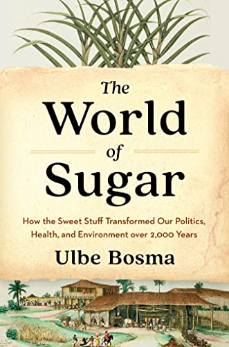 The World of Sugar : How the Sweet Stuff Transformed Our Politics, Health, and Environment over 2,00 book cover