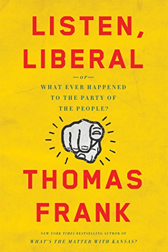 Listen, Liberal: Or, What Ever Happened to the Party of the People? book cover