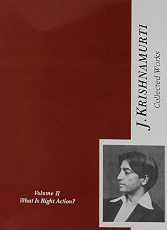 Collected Works of J. Krishnamurti, vol. 2: What is the Right Action? book cover