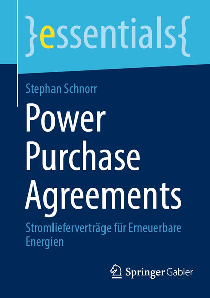 Power Purchase Agreements: Stromlieferverträge Für Erneuerbare Energien: Stromlieferverträge Für Erneuerbare Energien (Essentials)