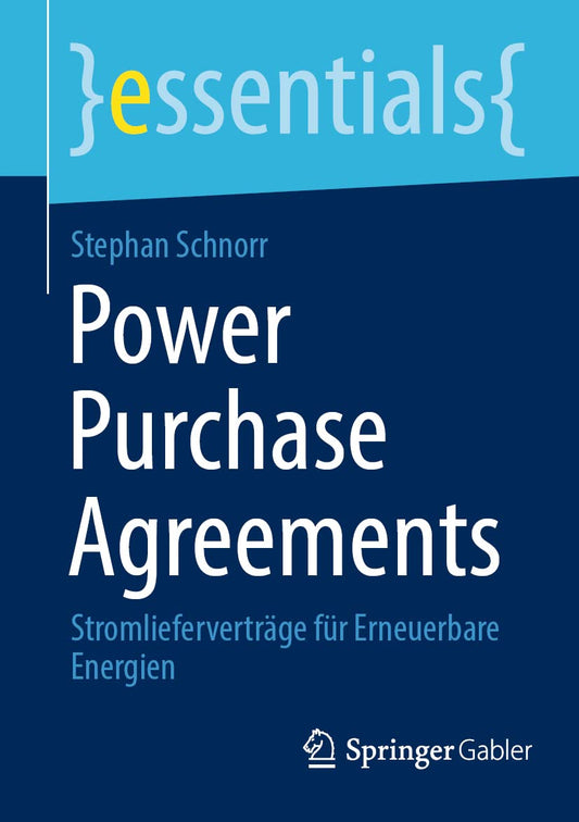Power Purchase Agreements: Stromlieferverträge Für Erneuerbare Energien: Stromlieferverträge Für Erneuerbare Energien (Essentials)