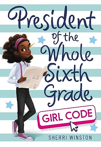 President of the Whole Sixth Grade: Girl Code: 3 book cover