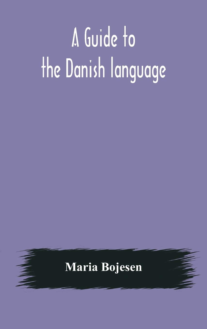 A Guide to the Danish Language: Designed for English Students book cover