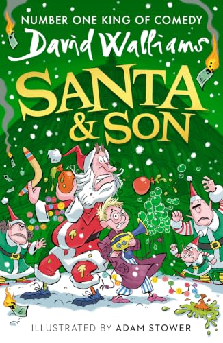 Santa & Son: New for 2025, a hilarious, illustrated Christmas adventure for young readers from bestselling children’s author David Walliams: A book by David Walliams