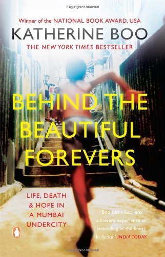 Behind the Beautiful Forevers: Life  Death and Hope in a Mumbai Undercity by Katherine Boo book cover