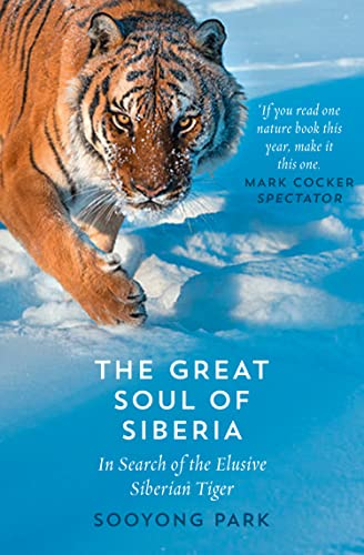 The Great Soul of Siberia In Search of the Elusive Siberian Tiger