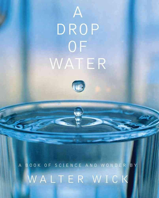 A Drop of Water: A Book of Science and Wonder by Walter Wick book cover