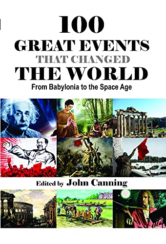 100 GREAT EVENTS THAT CHANGED THE WORLD: From Babylonia to Space Age book cover