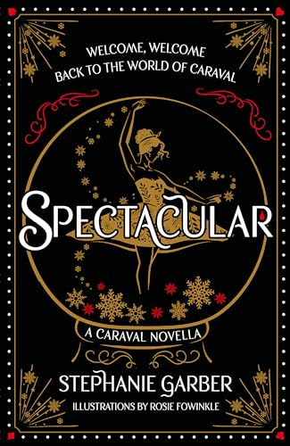 Spectacular: The gorgeously illustrated novella in the globally bestselling and magical Caraval series