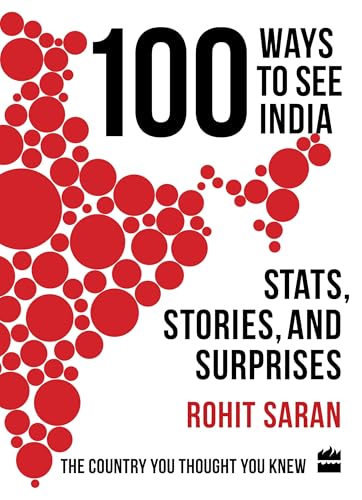 100 Ways to See India: Stats, Stories and Surprises