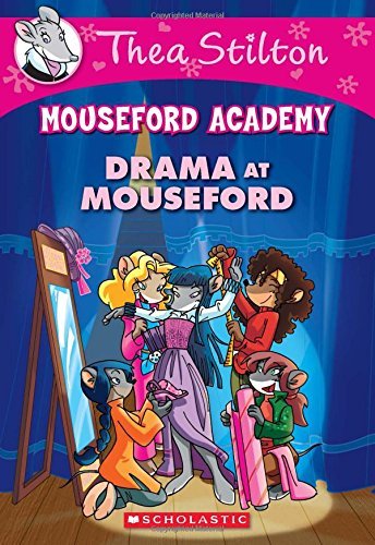 Drama at Mouseford (Thea Stilton Mouseford Academy #1): A Geronimo Stilton Adventure by Thea Stilton
