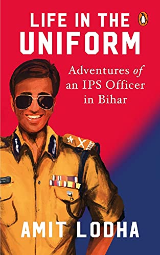 Life In The Uniform: Adventures of an IPS Officer in Bihar book cover