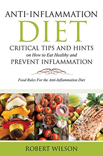 Anti-Inflammation Diet: Critical Tips and Hints on How to Eat Healthy and Prevent Inflammation: Food book cover