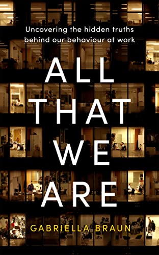All That We Are: Uncovering the Hidden Truths Behind Our Behaviour
at Work book cover