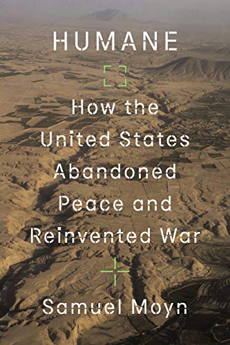 Humane: How the United States Abandoned Peace and Reinvented War book cover
