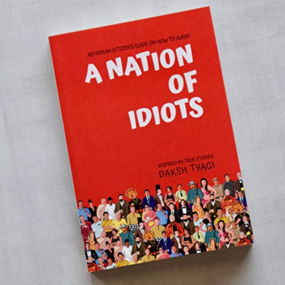 A Nation of Idiots: Daksh Tyagi's National Bestseller
