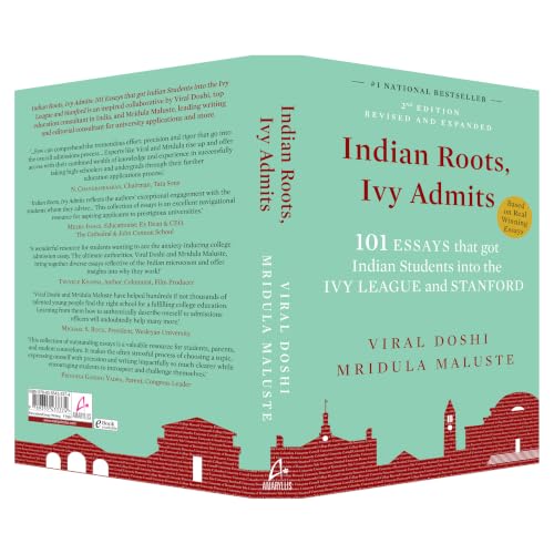 Indian Roots, Ivy Admits: 101 ESSAYS that got Indian Students into the IVY LEAGUE and STANFORD - 2nd Edition-Revised & Expanded (English)