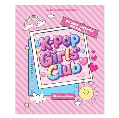 K-Pop Girls Club - Super Cute Coloring & Activity Book for Girls Ages 6-12 | Fashion, Dance, Music & Design Fun | Kawaii Anime Style Coloring Book | ... year old girl (My Super Cute Coloring Book)