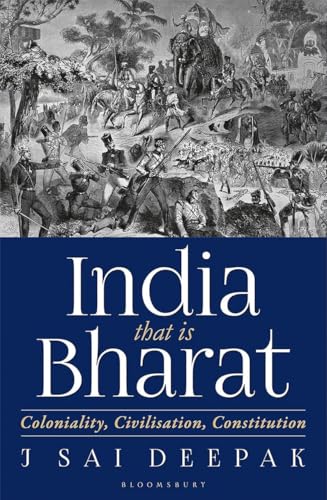 India That Is Bharat – Coloniality, Civilisation & Constitution | J. Sai Deepak | Political Science & Indian History Book