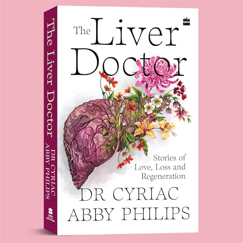 The Liver Doctor : Stories of Love, Loss and Regeneration