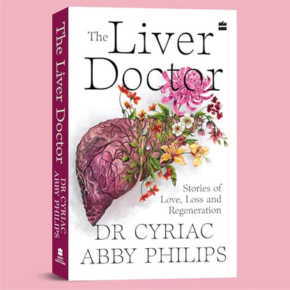 The Liver Doctor : Stories of Love, Loss and Regeneration