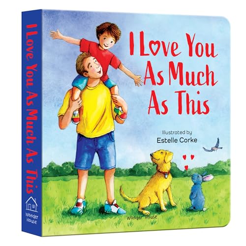 I Love You as Much as This – A Sweet and Soothing Illustrated Board Book for Kids: Expressing Big Feelings of Love Through Gentle Words & Playful ... for Toddlers & Preschoolers | Ages 2–6 Years
