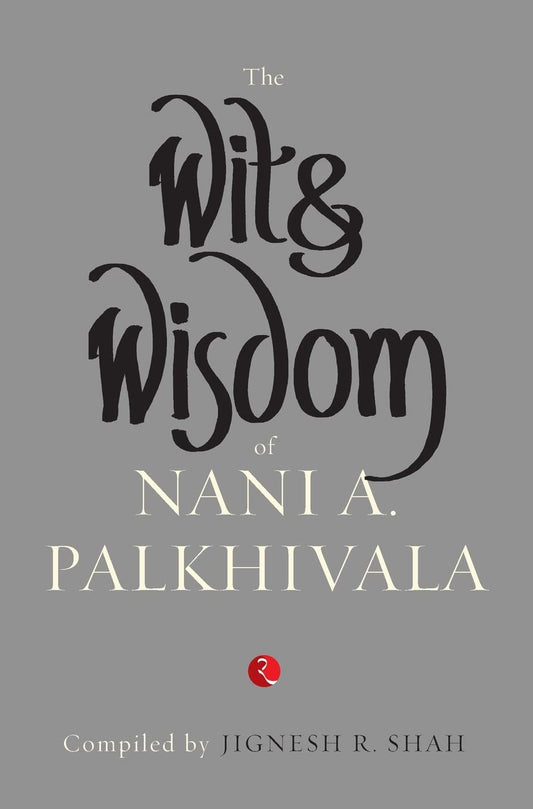 The Wit and Wisdom of Nani A. Palkhivala by Jignesh R. Shah (Author) book cover