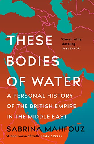 These Bodies of Water: Notes on the British Empire, the Middle East and
Where We Meet book cover