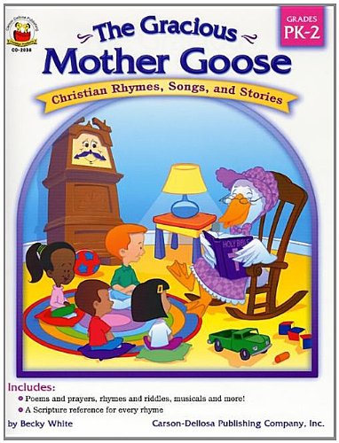 Gracious Mother Goose, Grades PK - 2: Christian Rhymes, Songs, and Stories book cover