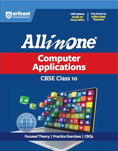 Arihant All in One Computer Application Class 10 for CBSE Exam 2026-27 | NCERT Based Complete Theory, Practice Exercises, CBQs, A-R, Sample Papers & Mind Maps | Revised Edition as per Latest Syllabus