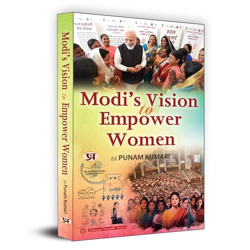 Modi's Vision to Empower Women (Story of Hardworking Extra-Ordinary Girls (Women Empowerment) from Sukanya Samridhi Yojna by Prof. Punam Kumari by Ed. Punam Kumari