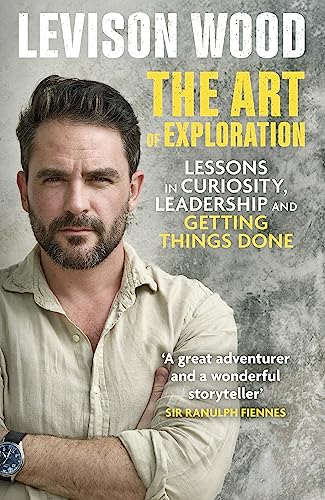 The Art of Exploration: Lessons in Curiosity, Leadership and Getting Things Done book cover