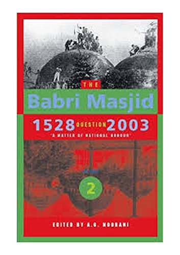 The Babri Masjid Question, 1528–2003 – `A Matter of National Honour`