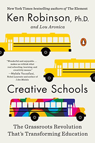 Creative Schools: The Grassroots Revolution Thats Transforming Education book cover