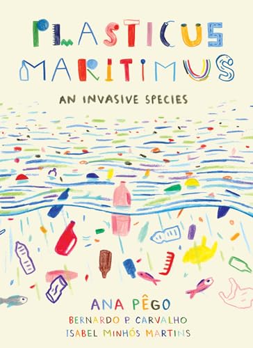 Plasticus Maritimus: An Invasive Species (David Suzuki Institute)