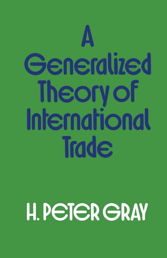 A Generalized Theory of International Trade by H.Peter Gray (Author) book cover