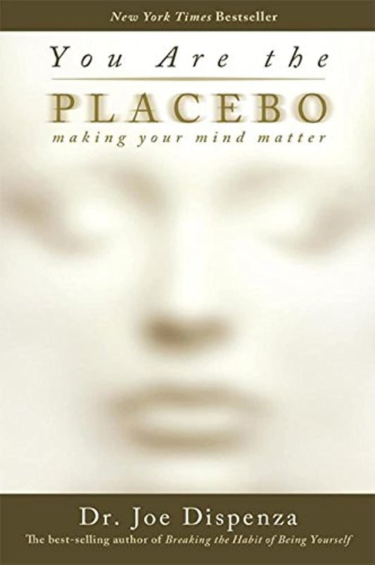 You are the Placebo: Making Your Mind Matter by Joe Dispenza book cover