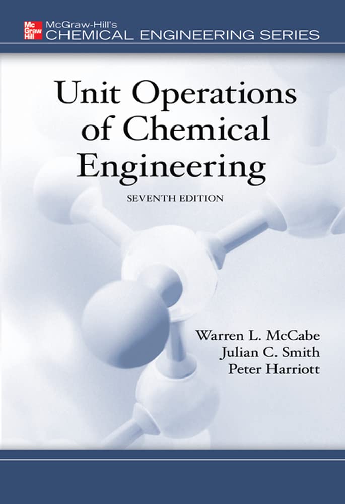Unit Operations Of Chemical Engineering (MCGRAW HILL CHEMICAL ENGINEERING SERIES)