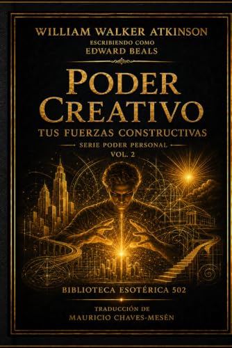 Poder Creativo: (O Tus Fuerzas Constructivas): 2 (Poder Personal)