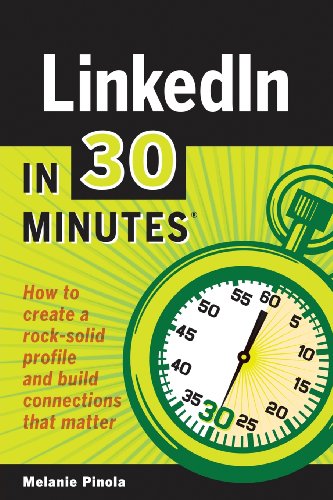 Linkedin in 30 Minutes: How to Create a Rock-Solid Linkedin Profile and Build Connections That Matte book cover