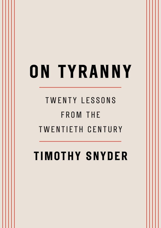On Tyranny: Twenty Lessons from the Twentieth Century 