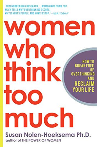 Women Who Think Too Much: How to Break Free of Overthinking and Reclaim Your Life book cover