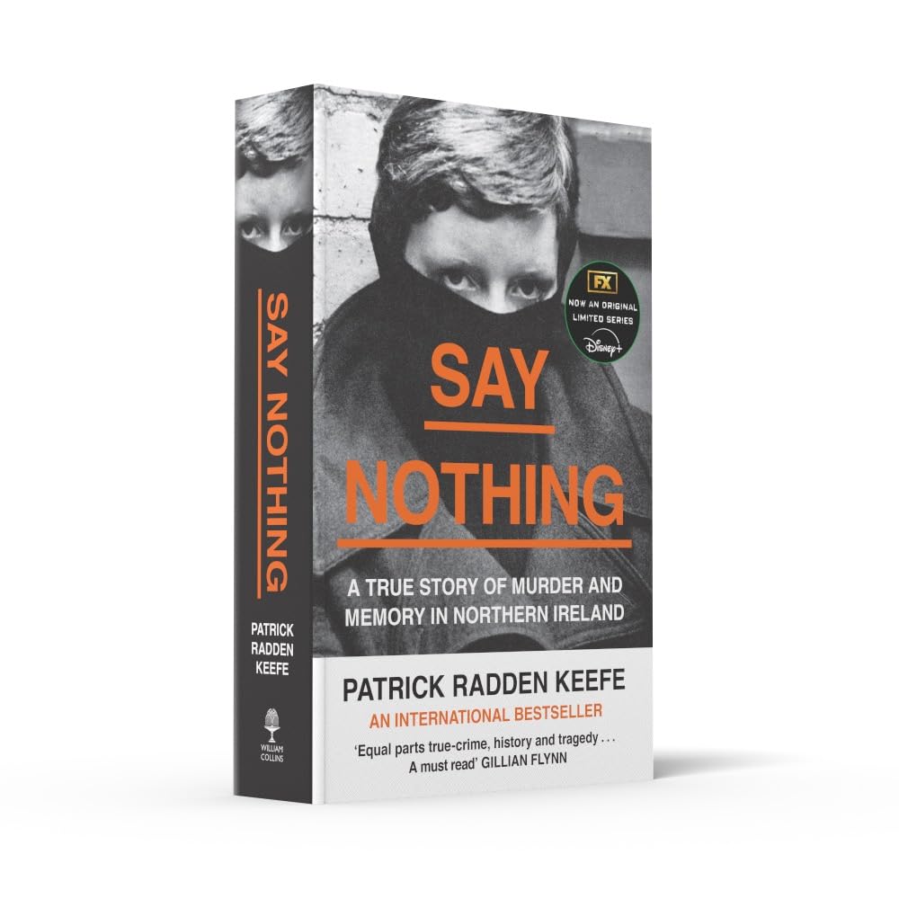 Say Nothing: A True Story Of Murder and Memory In Northern Ireland
