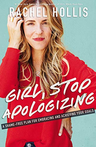 Girl, Stop Apologizing : A Shame-Free Plan for Embracing and Achieving Your Goals book cover