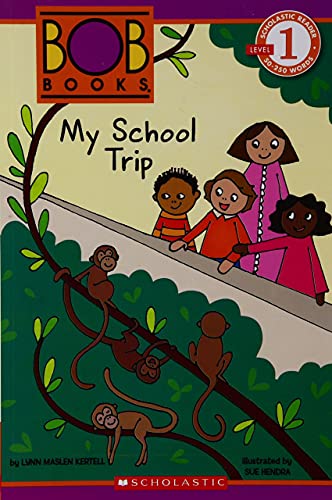 SCHOLASTIC READER L1: BOB BOOKS: MY SCHOOL TRIP book cover