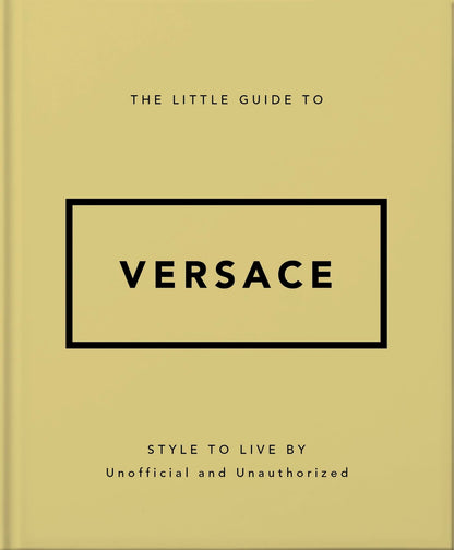 The Little Guide to Versace: Style to Live by