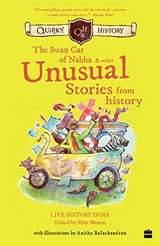 QUIRKY HISTORY: THE SWAN CAR OF NABHA & OTHER UNUSUAL STORIES FROM HISTORY book cover