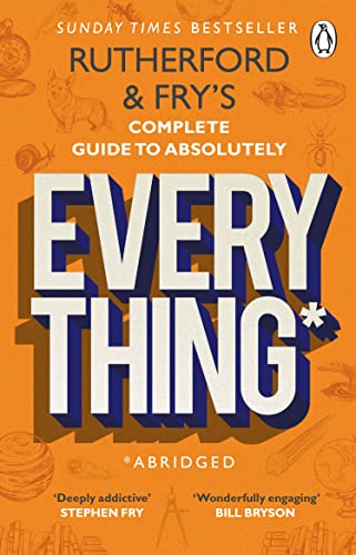 Rutherford and Fry’s Complete Guide to Absolutely Everything (Abridged) (Lead Title) book cover
