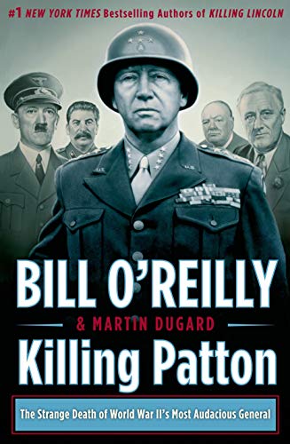 Killing Patton: The Strange Death of World War IIs Most Audacious General (Bill OReillys Killing book cover