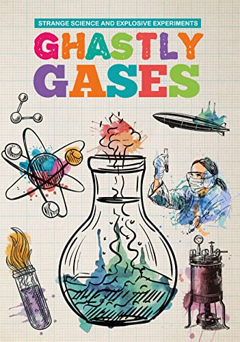 Strange Science and Explosive Experiments: Ghastly Gases book cover